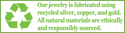 Recycled Metals and Responsibly and Ethically Sourced Natural Materials